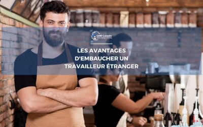 LES AVANTAGES D’EMBAUCHER UN TRAVAILLEUR ÉTRANGER