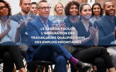 Le Canada facilite l’immigration des travailleurs qualifiés dans des emplois prioritaires