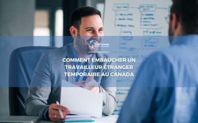Comment embaucher un travailleur étranger temporaire au Canada